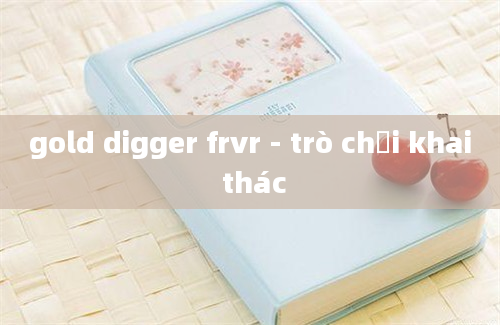 gold digger frvr - trò chơi khai thác