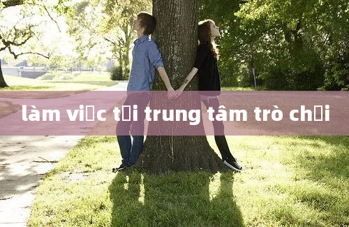 làm việc tại trung tâm trò chơi