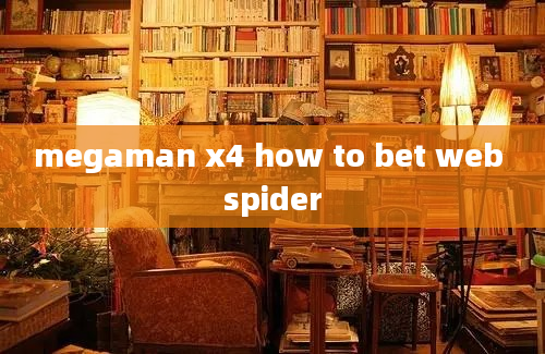 megaman x4 how to bet web spider