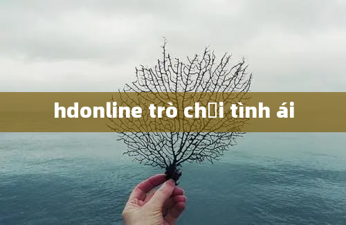 hdonline trò chơi tình ái