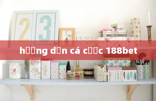 hướng dẫn cá cược 188bet