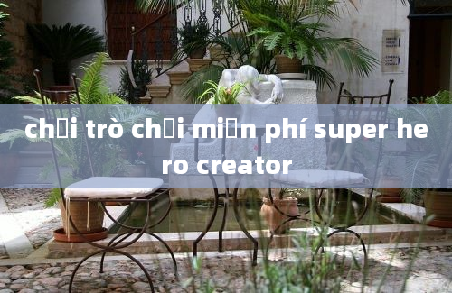 chơi trò chơi miễn phí super hero creator