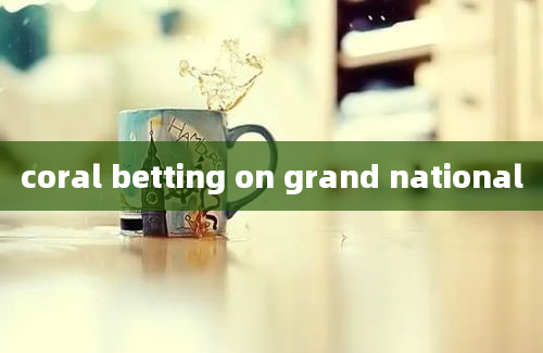 coral betting on grand national