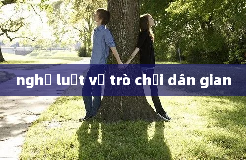 nghị luật về trò chơi dân gian