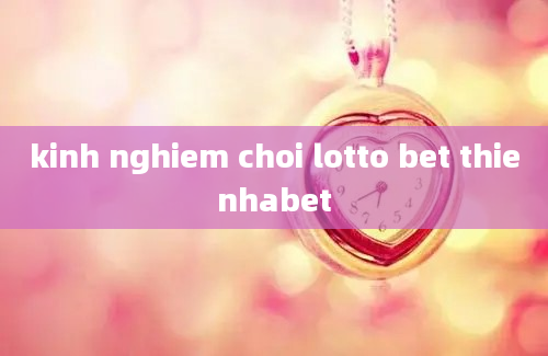 kinh nghiem choi lotto bet thienhabet