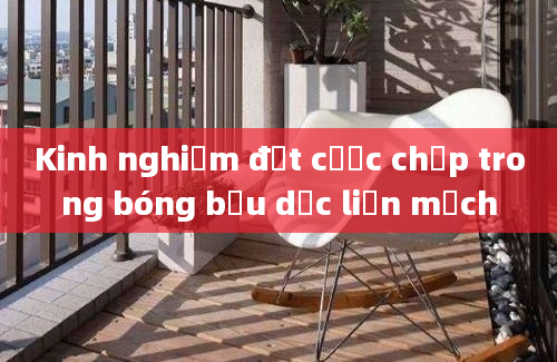 Kinh nghiệm đặt cược chấp trong bóng bầu dục liền mạch