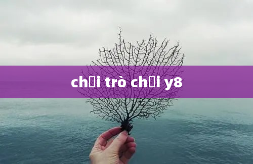 chơi trò chơi y8