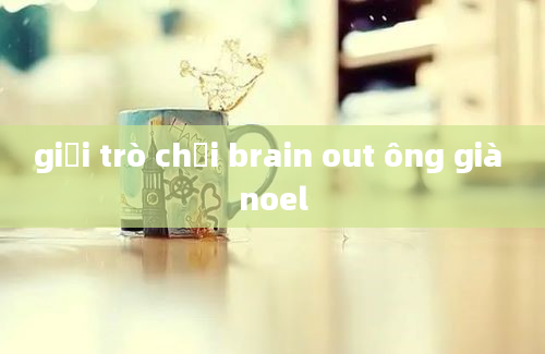 giải trò chơi brain out ông già noel