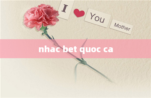 nhac bet quoc ca