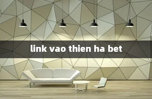 link vao thien ha bet