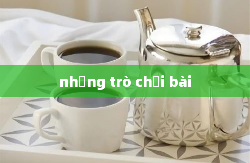 những trò chơi bài