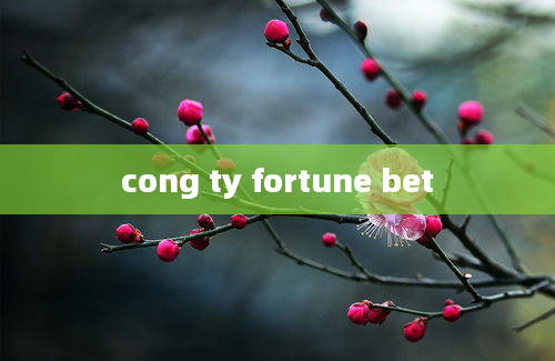 cong ty fortune bet