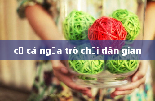 cờ cá ngựa trò chơi dân gian