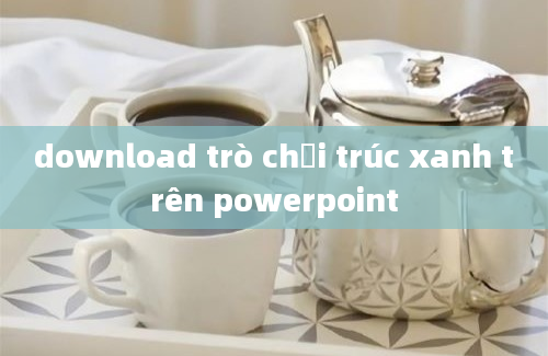 download trò chơi trúc xanh trên powerpoint