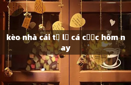 kèo nhà cái tỷ lệ cá cược hôm nay