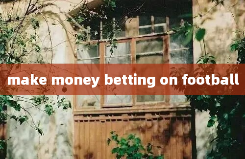 make money betting on football