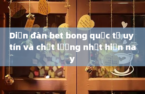 Diễn đàn bet bong quốc tế uy tín và chất lượng nhất hiện nay