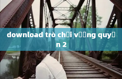 download trò chơi vương quyền 2