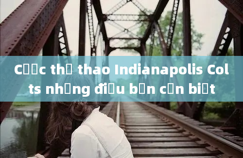 Cược thể thao Indianapolis Colts những điều bạn cần biết