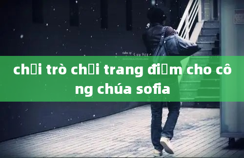 chơi trò chơi trang điểm cho công chúa sofia