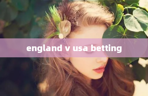 england v usa betting