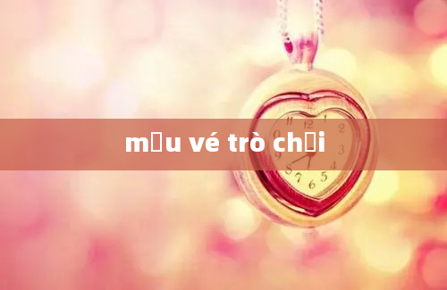 mẫu vé trò chơi