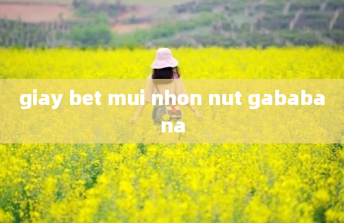 giay bet mui nhon nut gababana