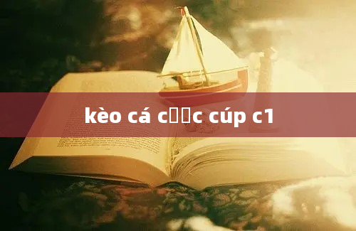 kèo cá cược cúp c1