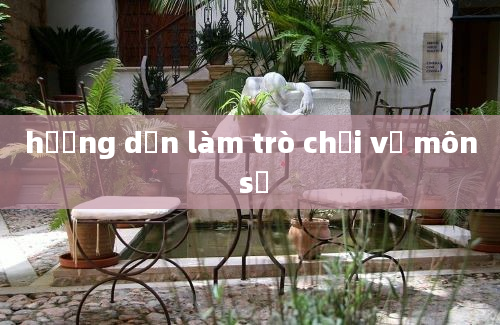 hướng dẫn làm trò chơi về môn sử