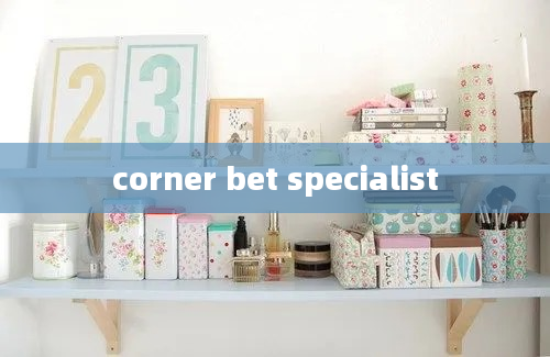 corner bet specialist