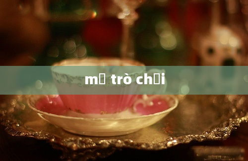 mẹ trò chơi