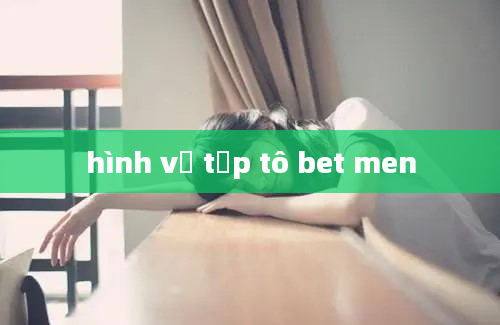 hình vẽ tập tô bet men