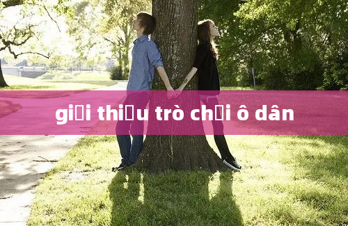 giới thiệu trò chơi ô dân