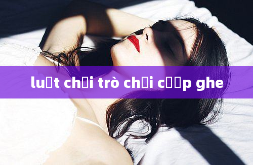 luật chơi trò chơi cướp ghe