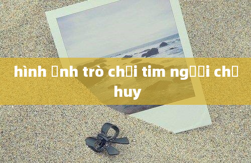 hình ảnh trò chơi tim ngươi chỉ huy