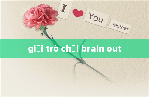 giải trò chơi brain out