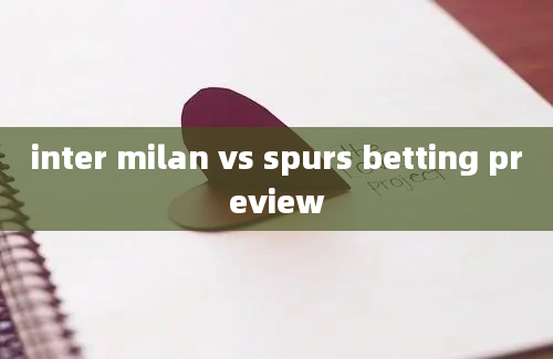 inter milan vs spurs betting preview