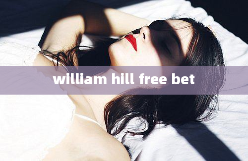 william hill free bet