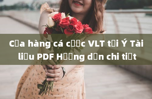 Cửa hàng cá cược VLT tại Ý Tài liệu PDF Hướng dẫn chi tiết