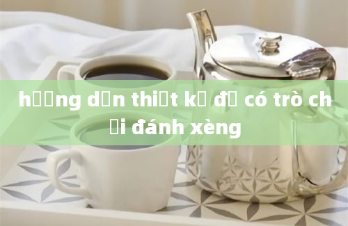 hướng dẫn thiết kế để có trò chơi đánh xèng