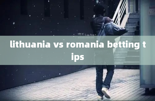 lithuania vs romania betting tips