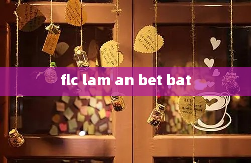 flc lam an bet bat