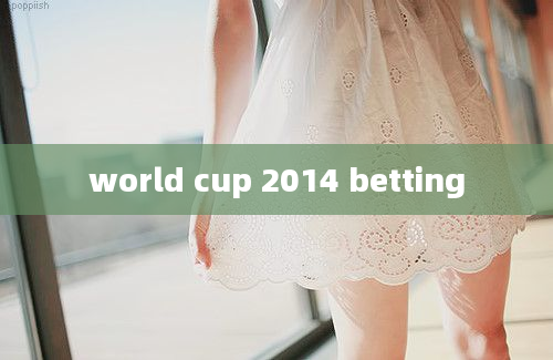 world cup 2014 betting