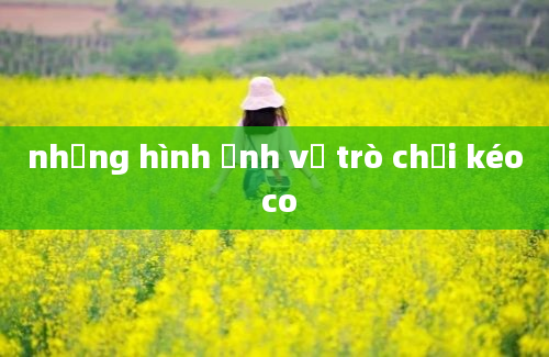 những hình ảnh về trò chơi kéo co