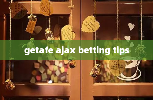 getafe ajax betting tips