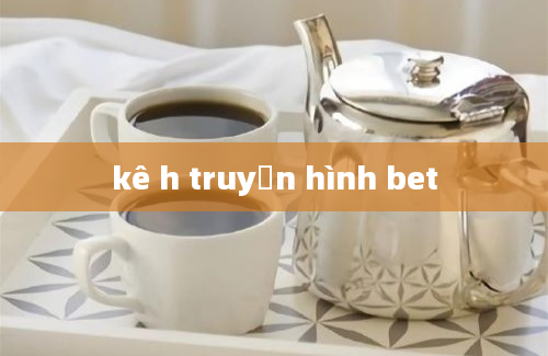 kê h truyền hình bet