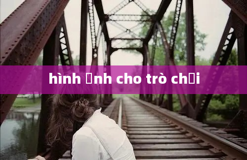 hình ảnh cho trò chơi