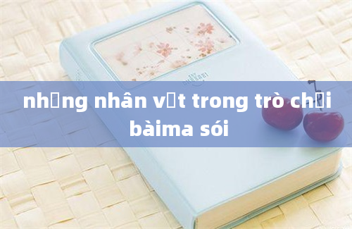 những nhân vật trong trò chơi bàima sói