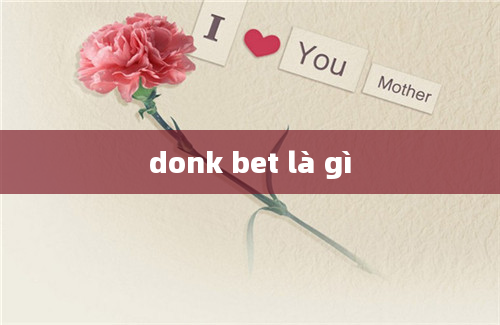 donk bet là gì