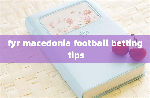 fyr macedonia football betting tips